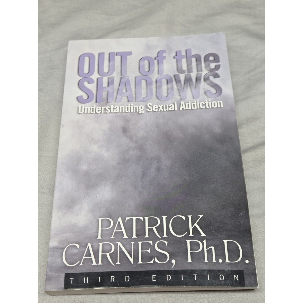 Out of the Shadows: Understanding Sexual Addictions by Carnes, Patrick J.